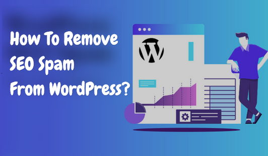 How To Remove SEO Spam From WordPress?