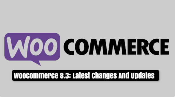 WooCommerce 8.3: Latest Changes And Updates